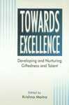 Towards Excellence Developing and Nurturing Giftedness and Talent,8185399468,9788185399461