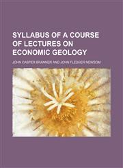 Syllabus of a course of lectures on economic geology,1150382317,9781150382314