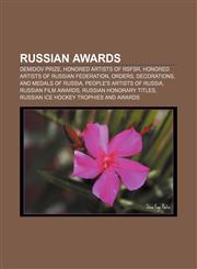 Russian awards Demidov Prize, Honored Artists of RSFSR, Honored Artists of Russian Federation, Orders, decorations, and medals of Russia,1156710901,9781156710906