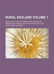 Rural England (Volume 1); Being an Account of Agricultural and Social Researches Carried Out in the Years 1901,115128792X,9781151287922