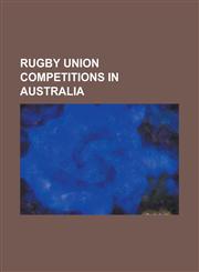 Rugby Union Competitions in Australia 1987 Rugby World Cup, 2003 Rugby World Cup, 2006 Australian Provincial Championship, 2007 Irb Pacific Nations C,1156124514,9781156124512
