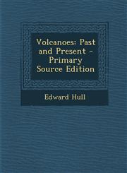 Volcanoes Past and Present - Primary Source Edition,1294852655,9781294852650