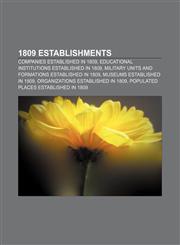 1809 establishments Companies established in 1809, Educational institutions established in 1809,1156149630,9781156149638