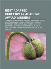 Best Adapted Screenplay Academy Award winners Coen brothers, George Bernard Shaw, Francis Ford Coppola, Alan Jay Lerner, Robert Bolt,1157652719,9781157652717
