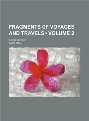 Fragments of Voyages and Travels (Volume 2); Third Series,1154052044,9781154052046