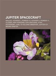 Jupiter spacecraft Galileo, Voyager 1, Pioneer 10, Voyager 2, Pioneer 11, Ulysses, New Horizons, Explorational X-ray astronomy, Juno,1156512506,9781156512500