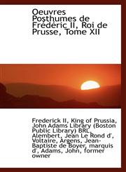 Oeuvres Posthumes de Frédéric II, Roi de Prusse, Tome XII,1110748302,9781110748303