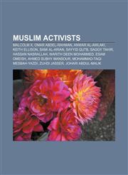 Muslim activists Malcolm X, Omar Abdel-Rahman, Anwar al-Awlaki, Keith Ellison, Sami Al-Arian, Sayyid Qutb, Saggy Tahir, Hassan Nasrallah,1156783461,9781156783467