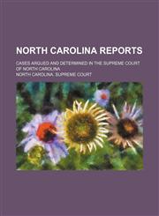 North Carolina Reports (Volume 119); Cases Argued and Determined in the Supreme Court of North Carolina,1150688068,9781150688065