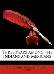 Three Years Among the Indians and Mexicans,1148434798,9781148434797