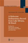 A Holocene Sedimentary Record from Lake Silvana, SE Brazil Evidence for Paleoclimatic Changes from Mineral, Trace-Metal and Pollen Data,3540662057,9783540662051