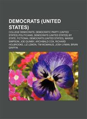 Democrats (United States) College Democrats, Democratic Party (United States) Politicians, Democrats (United States) by State,1157240771,9781157240778