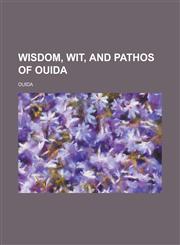 Wisdom, Wit, and Pathos of Ouida,1153766868,9781153766869