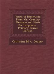 Visits to Beechwood Farm Or, Country Pleasures and Hints for Happiness,1289775842,9781289775841