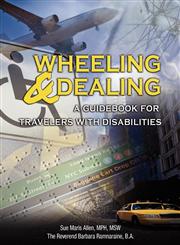 Wheeling & Dealing A Guidebook for Travelers with Disabilities,159663796X,9781596637962