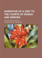 Narrative of a Visit to the Courts of Russia and Sweden (Volume 1); In the Years 1830 and 1831,1150690143,9781150690143