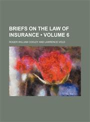 Briefs on the Law of Insurance (Volume 6),115421320X,9781154213201