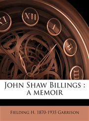 John Shaw Billings a memoir,1176734261,9781176734265