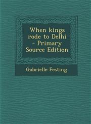 When Kings Rode to Delhi - Primary Source Edition,1293585297,9781293585290