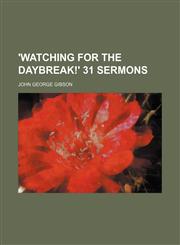 'watching for the Daybreak!' 31 Sermons,1150022876,9781150022876
