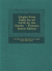 Jingles from Japan [As Set Forth by the Chinks - Primary Source Edition,1294405012,9781294405016