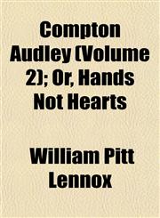 Compton Audley (Volume 2); Or, Hands Not Hearts,1152881140,9781152881143