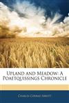Upland and Meadow A Poaetquissings Chronicle,1142490998,9781142490997