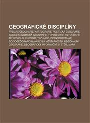 Geografické disciplíny Fyzická geografie, Kartografie, Politická geografie, Socioekonomická geografie, Topografie, Fotografie ze vzduchu,1232865915,9781232865919