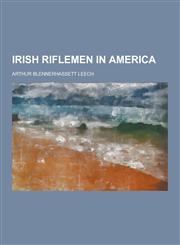 Irish Riflemen in America,123038202X,9781230382029