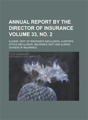 Annual Report by the Director of Insurance Volume 33, No. 2,123405888X,9781234058883