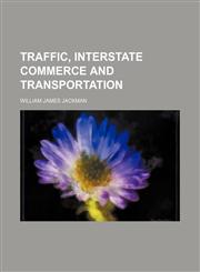 Traffic, Interstate Commerce and Transportation,1150320516,9781150320514