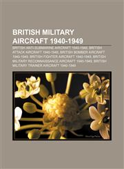British military aircraft 1940-1949 British anti-submarine aircraft 1940-1949, British attack aircraft 1940-1949,1157786456,9781157786450
