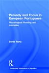Prosody and Focus in European Portuguese The Case for Bare Sentential Complementation in English,0815337760,9780815337768