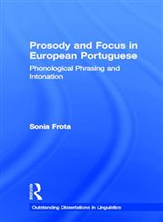 Prosody and Focus in European Portuguese The Case for Bare Sentential Complementation in English,0815337760,9780815337768