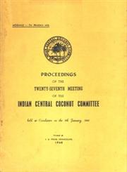 Proceedings of the Twenty-Seventh Meeting of the Indian Central Coconut Committee : Held at Coimbatore on the 9th January - 1960