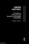 Green History: An Anthology of Environmental Literature, Philosophy and Politics,041507925X,9780415079259