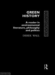 Green History: An Anthology of Environmental Literature, Philosophy and Politics,041507925X,9780415079259