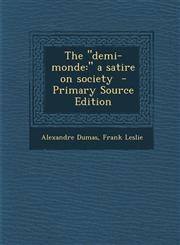 Demi-Monde A Satire on Society,1287850219,9781287850212
