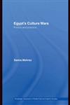 Egypt's Culture Wars: Politics and Practice (Routledge Advances in Middle East and Islamic Studies),0415428971,9780415428972