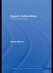 Egypt's Culture Wars: Politics and Practice (Routledge Advances in Middle East and Islamic Studies),0415428971,9780415428972