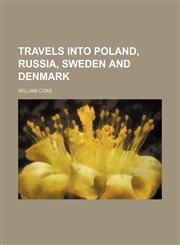 Travels into Poland, Russia, Sweden and Denmark,1458943593,9781458943590