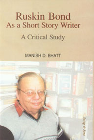 Ruskin Bond as a Short Story Writer A Critical Study 1st Published,8176258768,9788176258760