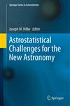 Astrostatistical Challenges for the New Astronomy,1461435072,9781461435075