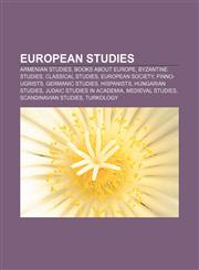 European studies Armenian studies, Books about Europe, Byzantine studies, Classical studies, European society, Finno-Ugrists, Germanic studies,1157535690,9781157535690