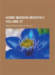 Home Mission Monthly Volume 27,1230093559,9781230093550
