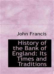 History of the Bank of England Its Times and Traditions,1117542793,9781117542799