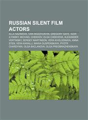 Russian silent film actors Alla Nazimova, Ivan Mozzhukhin, Gregory Gaye, Igor Ilyinsky, Michael Chekhov, Olga Chekhova, Alexander Vertinsky,1155641876,9781155641874