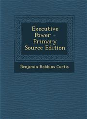 Executive Power - Primary Source Edition,1294337653,9781294337652