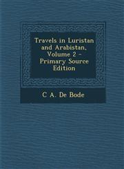 Travels in Luristan and Arabistan, Volume 2,1287480527,9781287480525