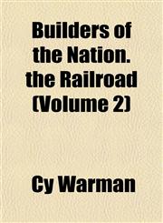 Builders of the Nation. the Railroad (Volume 2),1151938173,9781151938176